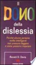 Il dono della dislessia. Perché alcune persone molto intelligenti non possono leggere e come possono imparare
