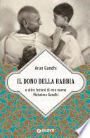 Il dono della rabbia e altre lezioni di mio nonno Mahatma Gandhi