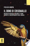 Il dono di Crisomallo. Raccolta di articoli, racconti e teorie inerenti il comportamento degli animali