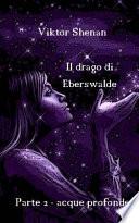 Il Drago Di Eberswalde Parte 2 - Acque Profonde