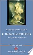 Il drago in bottiglia. Mito, fantasia, esoterismo