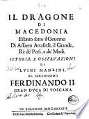 Il dragone di Macedonia estinto sotto il gouerno di Assuero Artaserse, il Grande, rè de' Persi, e de' Medi. Istoria, e osseruazioni di Luigi Manzini. ..