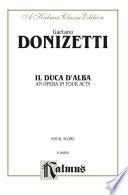 Il Duca D' Alba (An Opera in Four Acts with Italian Text)