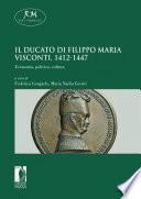 Il ducato di Filippo Maria Visconti, 1412-1447. Economia, politica, cultura