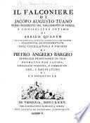 Il falconiere di Jacopo Augusto Tuano ... dall'esametro latino ... Coll'uccellatura a vischio di Pietro Angelio Bargeo (etc.)