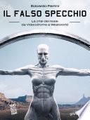 Il falso specchio. La crisi del reale da Videodrome a Westworld