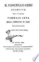 Il fanciullo Gesu poemetto del padre Tommaso Ceva della Compagnia di Gesu traslatato dal latino nell'italico idioma