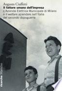 Il fattore umano dell'impresa. L'Azienda Elettrica Municipale di Milano e il welfare aziendale nell'Italia del secondo dopoguerra