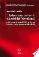 Il federalismo della crisi o la crisi del federalismo? Dalla legge delega 42/2009 ai decreti attuativi e alla manovra Salva Italia.