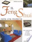 Il Feng Shui nella vita moderna. Come armonizzare gli spazi in casa, sul lavoro, in giardino