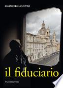 Il fiduciario. L'inarrestabile ascesa del capitano d'industria Pietro Biennotz