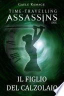 Il figlio del calzolaio. Time Travelling Assassins Due