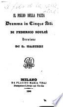 Il figlio della pazza. Dramma in 5 atti