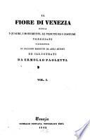 Il Fiore di Venezia ossia i Quadri, i Monumenti, le Vedute ed i Costumi Veneziani rappresentati in incisione da abili Artisti ed illustrati da Ermolao Paoletti