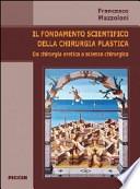 Il fondamento scientifico della chirurgia plastica. Da chirurgia eretica a scienza chirurgica
