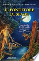 Il fonditore di spade. Una vicenda di 3000 anni fa tra Canavese e Lago di Viverone