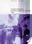 Il fondo fotografico del Piano Regolatore di Roma 1883