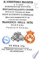Il forestiero erudito o sieno compendiose notizie spettanti alla città di Pisa, scritte per suo divertimento dal dottore Giovacchino Cambiagi. Offerte al ... cavalier priore Francesco della Seta Gaetani patrizio pisano