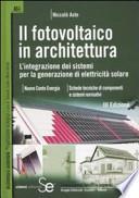 Il fotovoltaico in architettura. L'integrazione dei sistemi per la generazione di elettricità solare