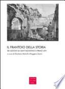 Il frantoio della storia. Sei lezioni su sant'Agostino e Primo Levi