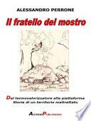 Il fratello del mostro. Dal termovalorizzatore alla piattaforma. Storia di un territorio maltrattato