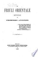 Il Friuli orientale studi di Prospero Antonini