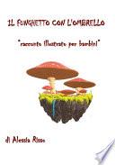 Il funghetto con l'ombrello. Racconto illustrato per bambini