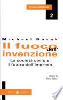 Il fuoco dell'invenzione. La società civile e il futuro dell'impresa