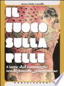 Il fuoco sulla pelle. L'arte del tatuaggio tradizionale giapponese