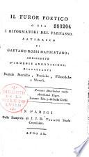 Il Furor poetico, osia i Riformatori del Parnasso, satirasco di Gaetano Rossi,... arrichito d'immense annotazioni...