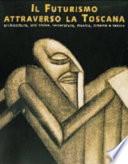 Il Futurismo attraverso la Toscana