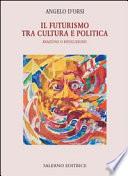Il futurismo tra cultura e politica