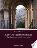 Il futuro dei centri storici. Digitalizzazione e strategia conservativa