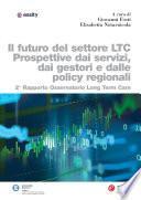 Il futuro del settore LTC. Prospettive dai servizi, dai gestori e dalle policy regionali