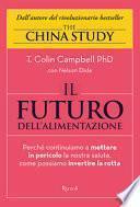 Il futuro dell'alimentazione. Perché continuiamo a mettere in pericolo la nostra salute, come possiamo invertire la rotta