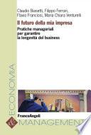 Il futuro della mia impresa. Pratiche manageriali per garantire la longevità del business