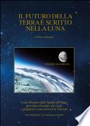 Il futuro della Terra è scritto nella Luna. Come liberarsi dalle bufale del clima, prevedere il tempo che verrà e preparasi ad una nuova era glaciale