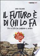 Il futuro è di chi lo fa. Stili di vita che cambiano il mondo. Fa'la cosa giusta