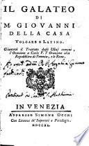 Il galateo di M. Giovanni Della Casa volgare e latino. Giuntovi il Trattato degli Ufizj comuni, l'orazione a Carlo 5. l'orazione alla Repubblica di Venezia, e le Rime