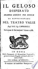 Il Geloso disperato; dramma giocoso [in two acts, and in verse].