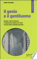 Il genio e il gentiluomo. Einstein e il matematico italiano che salvò la teoria della relatività generale
