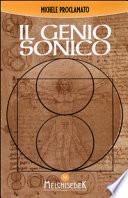Il genio sonico. La scoperta incredibile che lega ogni opera di Leonardo, ad un codice divino