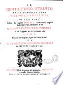 Il gentiluomo istruito nella condotta d'una virtuosa, e felice vita. In tre parti scritto dal signor Dorrell ... A cui è aggiunto un avvertimento alle Dame. Tradotto dall'originale inglese nell'idioma italiano da D. Francesco Giuseppe Morelli sacerdote fiorentino
