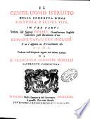 Il gentiluomo istruito nella condotta d'una virtuosa, e felice vita. In tre parti scritto dal signor Dorrell ... A cui è aggiunto un avvertimento alle Dame. Tradotto dall'originale inglese nell'idioma italiano da D. Francesco Giuseppe Morelli sacerdote fiorentino