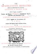 Il Gentiluomo istruito nella condotta d'una virtuosa, e felice vita ... Tradotto ... da D. Francesco Giuseppe Morelli ... Seconda edizione, accresciuta di alcune annotazioni