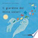 Il giardino dei mille colori. Ediz. a colori