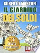 IL GIARDINO DEI SOLDI. Il Metodo Semplice Per Gestire Il Tuo Denaro In Modo Efficace e Senza Rischi.