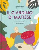 Il giardino di Matisse. Ediz. a colori