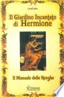 Il giardino incantato di Hermione. Il manuale delle streghe