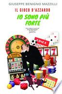Il Gioco d'azzardo - IO SONO PIU' FORTE